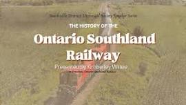 June Speaker Series: History of the Ontario Southland Railway