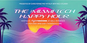 The #MiamiTech Happy Hour!