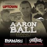 FarmJam Uptown with Aaron Ball Band