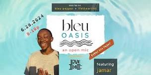 BLEU OASIS | an open mic by love iconic