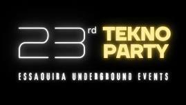 23rd Tekno Party - 2nd and 3rd Edition in the 4th one