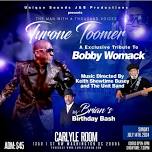 Tyrone Toomer “Tribute to Bobby Womack - Celebrating Brian’s B-Day”