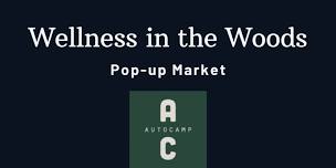 Wellness in the Woods Pop-up Market