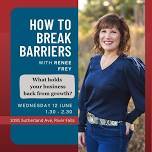 How to break barriers, with Renee Frey