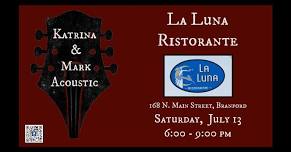 Katrina & Mark return to La Luna in Branford 07/13/2024 - 6:00 - 9:00 pm