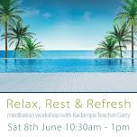 Relax, Rest and Refresh : meditation workshop.