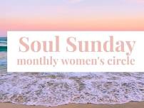 Soul Sunday: Monthly Women's Circle