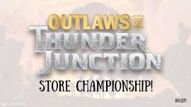 MTG Outlaws of Thunder Junction Store Championship!