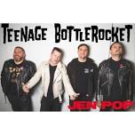 Teenage Bottlerocket with Jen Pop