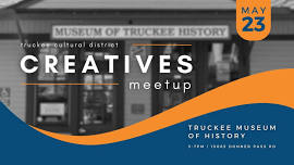 May Creatives Meetup at the Museum of Truckee History (MoTH)