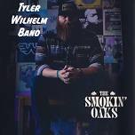 Tyler Wilhelm Band/ Smokin’ Oaks @Blockhouse Elk City, OK