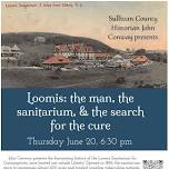 Local History - Loomis: The Man, the Sanitarium, & the Search for the Cure