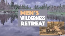 Men's Wilderness Retreat 2024