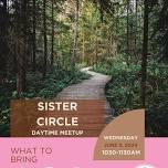 Daytime Sister Circle Meetup (All are welcome)