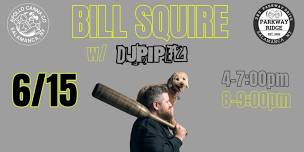 Comedy with Bill Squire and DJ Pipez