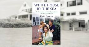 Kate Storey – White House by the Sea: A Century of Kennedys at Hyannis Port