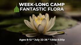 Week-long Adventures Camp at the Garden: Fantastic Flora (Ages 8-12)