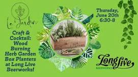 Le Jardin Workshop : Herb Planter Boxes (Ticketed)  — Long Live Beerworks