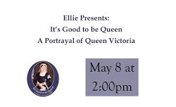 Ellie Presents: It's Good to be Queen, A Portrayal of Queen Victoria