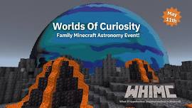 Worlds of Curiosity: A Family Minecraft Astronomy Event