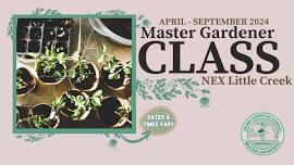 Master Gardener Class - NEX Little Creek