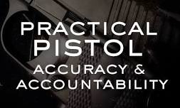 PRACTICAL PISTOL ACCURACY & ACCOUNTABILITY