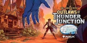 MTG Outlaws of Thunder Junction Pre-release @ The Hub