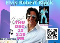 Elvis - Robert Black 12-12-24 THU 1:30 PM