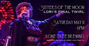 Sisters of the Moon: Lori's Final Twirl @ Lone Tree Brewing