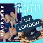 Saturday Party with DJ LONDON @Backyard Saturday Night!