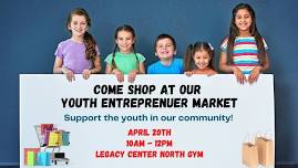 Come shop at our Youth Entrepreneur Market