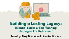 Building a Lasting Legacy: Essential Estate & Tax Planning Strategies For Retirement