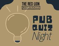 The Red Lion Pub Quiz – £2 per person entry fee* – £100 bar tab for winning team