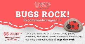 Bugs Rock! Art Class ages 1-5