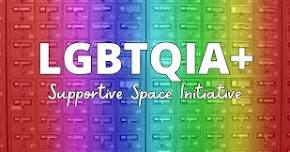 LGBTQIA+ Supportive Space Initiative