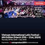 Vietnam International Latin Festival - 6th Edition (March 29th – 31st, 2024)