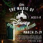 The Magic of Disney: Spring Break!