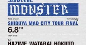 MONSTER -SHIBUYA MAD CITY TOUR FINAL-