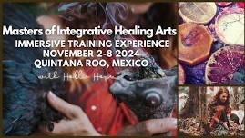 Masters of Integrated Healing Arts Immersive Training (Practitioners Course) Mexico