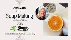 SOLD OUT ---- Soap Making with Laura Tidrick of Mossycup Farms