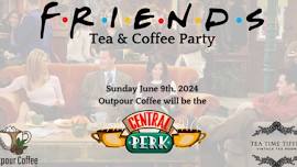 FRIENDS Tea & Coffee Party