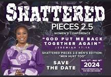 “Shattered Pieces 2.5” - Men & Women’s Conference