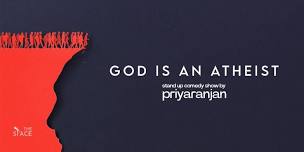 God is An Atheist, Stand up comedy show by Priyaranjan