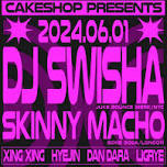 Cakeshop presents: DJ SWISHA