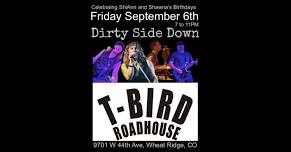 Dirty Side Down at T-Bird Roadhouse - Wheat Ridge (Friday September 6th)