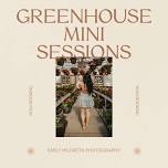 GREENHOUSE MINI SESSIONS at Yard n' Garden