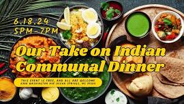 Our Take on Indian- Communal Dinner