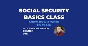 Social Security Basics Class: Know How and When to Claim