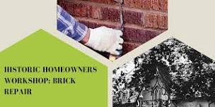 Historic Homeowners Workshop: Brick Repair