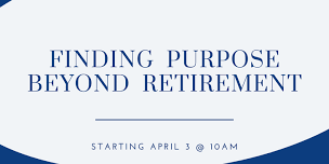 Finding Purpose Beyond Retirement